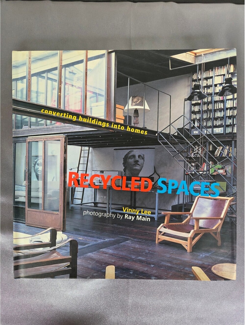 Recycled Spaces: Converting Buildings into Homes by Vinny Lee
